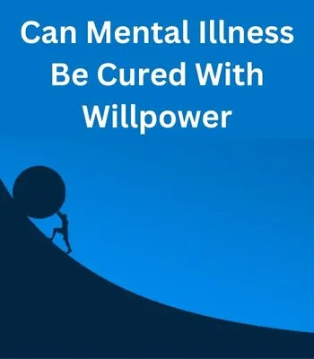 Can-Mental-Illness-Be-Cured-With-Willpower