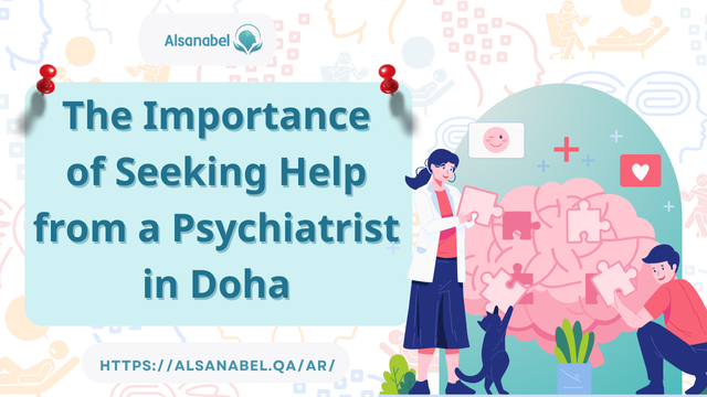The Importance of Seeking Help from a Psychiatrist in Doha 2024