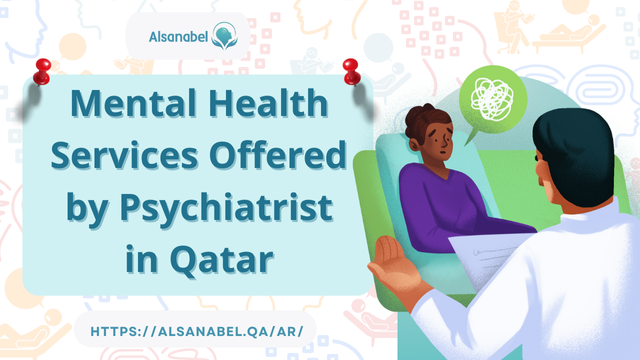 Mental Health Services Offered by Psychiatrist in Qatar 2024